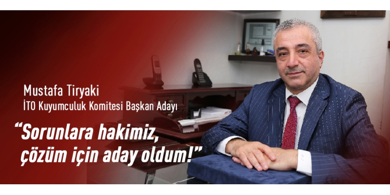 İstanbul Kuyumcular Odası’nın Eski Başkan Yardımcısı, perakendeci Mustafa Tiryaki, 9 Kasım 2022 tarihinde gerçekleştirilecek İTO Kuyumculuk Komitesi seçimlerinde ‘Başkan’ adayı oldu