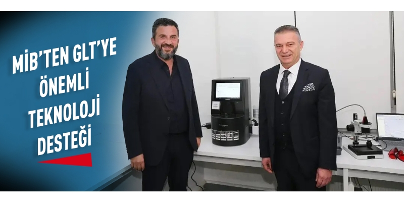 GLT’ye Mücevher İhracatçıları Birliği (MİB) tarafından sektörün ihtiyacı olan yeni bir ekipman kazandırıldı