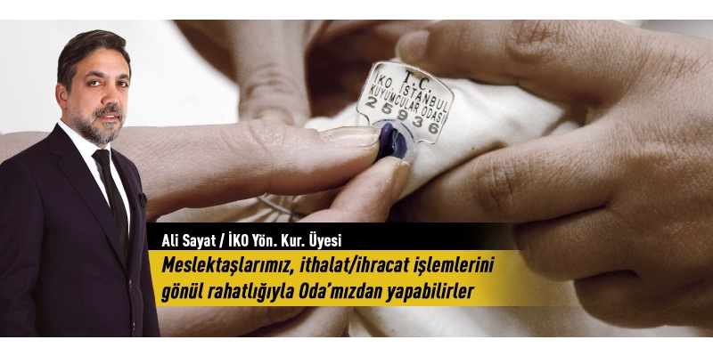 Ali Sayat: MeslektaÅŸlarımız, ithalat ihracat iÅŸlemlerini gönül rahatlığıyla Oda’mızdan yapabilirler
