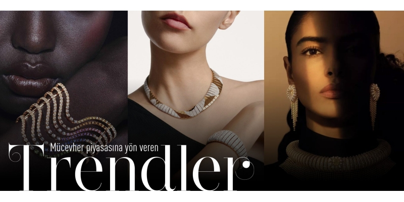 Mücevher piyasasına yön veren trendler
