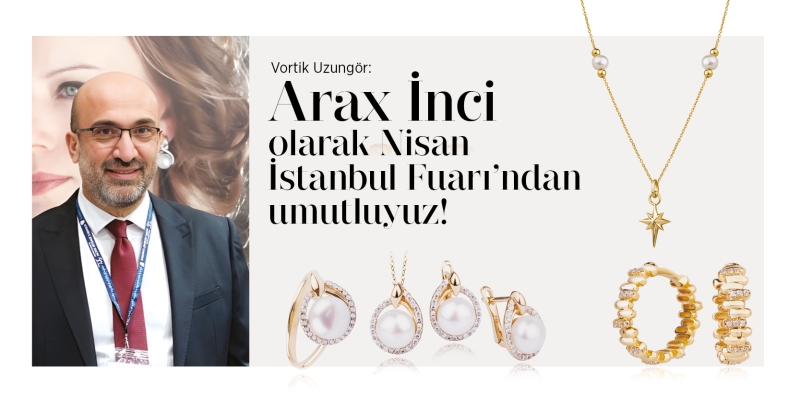 Arax İnci, en güncel modelleriyle fuara katılıyor